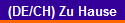 (DE/CH) Zu Hause